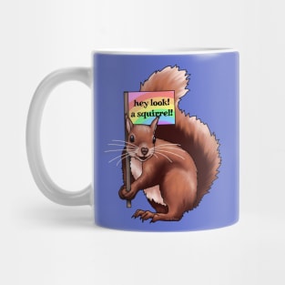 Hey Look A Squirrel Mug